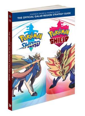 Pokémon Sword & Pokémon Shield: The Official Galar Region Strategy Guide de The Pokemon Company International