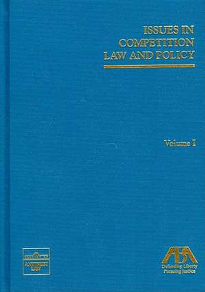 Issues in Competition Law and Policy de ABA Section of Antitrust Law