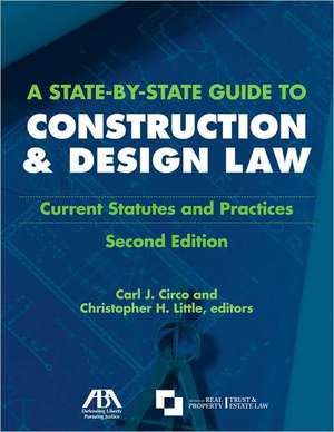 A State-By-State Guide to Construction and Design Law: Current Statues and Practices de Carl Circo