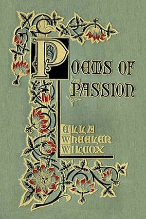 Poems of Passion de Ella Wheeler Wilcox