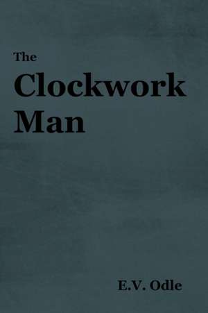 The Clockwork Man de E. V. Odle