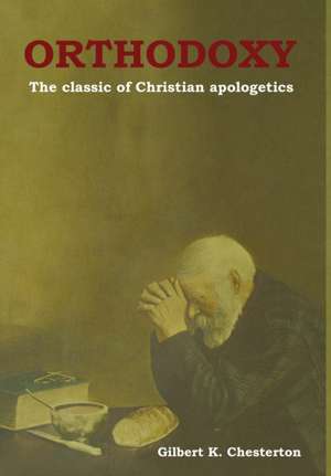 Orthodoxy de Gilbert K Chesterton