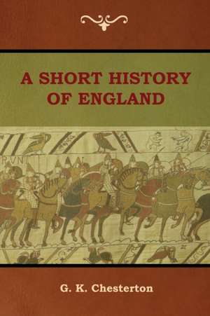 A Short History of England de G. K. Chesterton