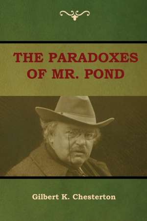 The Paradoxes of Mr. Pond de Gilbert K. Chesterton