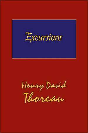 Thoreau's Excursions with a Biographical 'Sketch' by Ralph Waldo Emerson (Hard Cover with Dust Jacket) de Henry David Thoreau