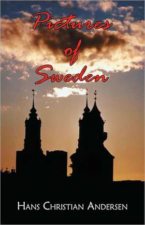 Pictures of Sweden de Hans Christian Andersen