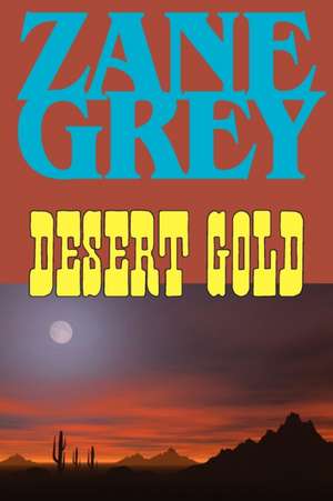 Desert Gold de Zane Grey