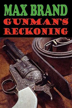 Gunman's Reckoning de Max Brand