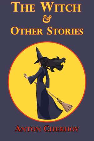 The Witch & Other Stories de Anton Pavlovich Chekhov