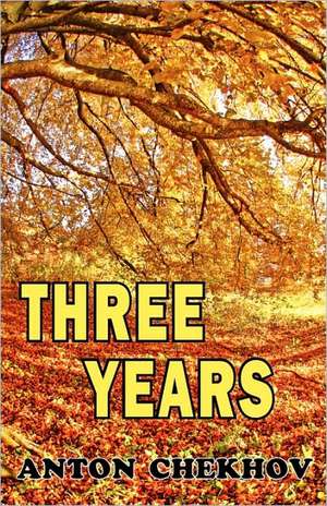 Three Years de Anton Chekhov