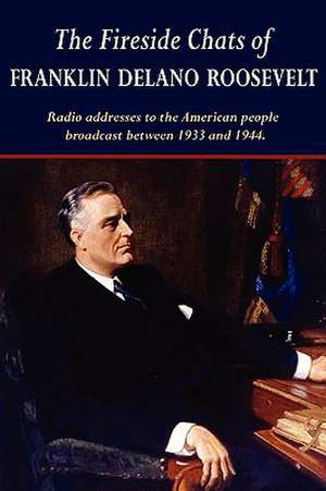 The Fireside Chats of Franklin Delano Roosevelt de Franklin D. Roosevelt