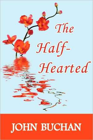 The Half-Hearted de John Buchan