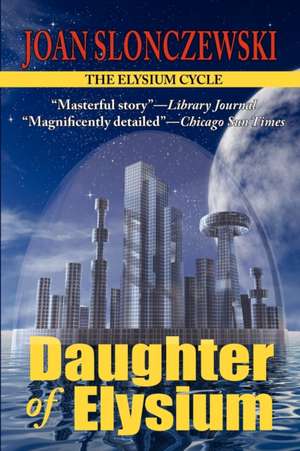 Daughter of Elysium - An Elysium Cycle Novel de Joan Slonczewski