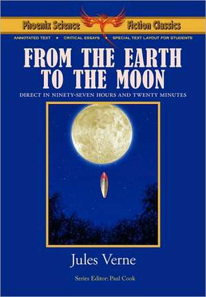 From the Earth to the Moon - Phoenix Science Fiction Classics (with Notes and Critical Essays) de Jules Verne