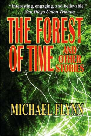 The Forest of Time and Other Stories de Michael Flynn