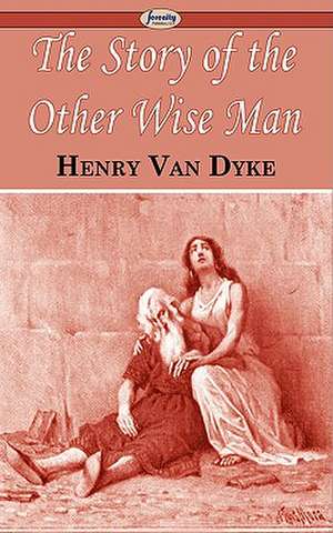 The Story of the Other Wise Man de Henry Van Dyke