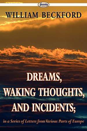 Dreams, Waking Thoughts, and Incidents de William Beckford