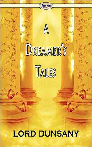 A Dreamer's Tales de Lord Dunsany