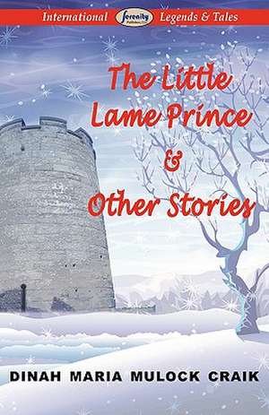 The Little Lame Prince & Other Stories de Dinah Maria Mulock Craik