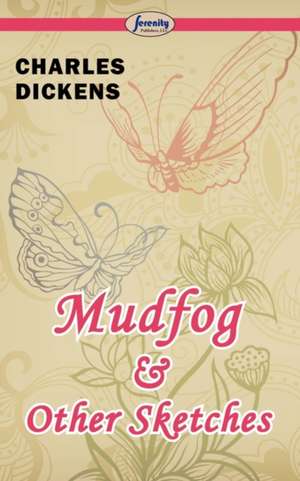 Mudfog and Other Sketches de Charles Dickens