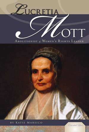 Lucretia Mott: Abolitionist & Women's Rights Leader de Katie Marsico