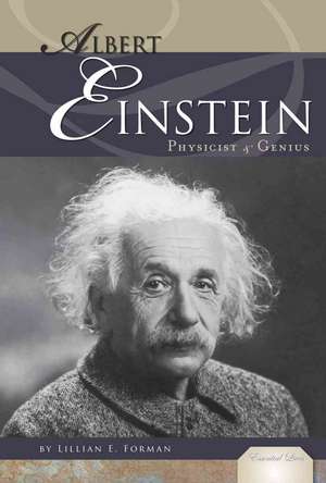 Albert Einstein: Physicist & Genius de Lillian E. Forman