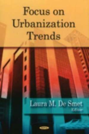 Focus on Urbanization Trends de Laura M. De Smet