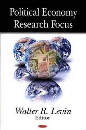 Political Economy Research Focus de Walter R. Levin