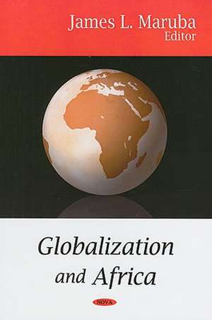 Globalization and Africa de James L. Maruba