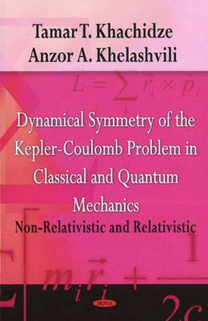 Dynamical Symmetry of the Kepler-Coulomb Problem in Classical and Quantum Mechanics de Tamar T. Khachidze