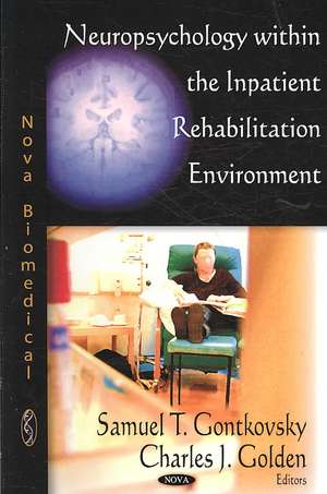 Neuropsychology within the Inpatient Rehabilitation Environment de Samuel T. Gontkovsky