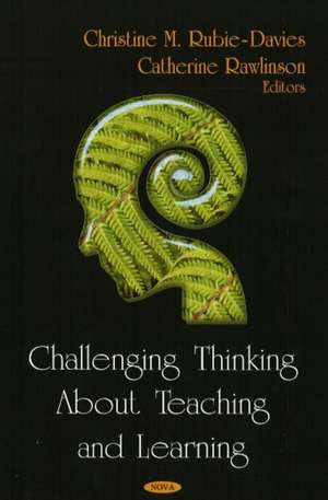 Challenging Thinking About Teaching and Learning de Christine M. Rubie-Davies