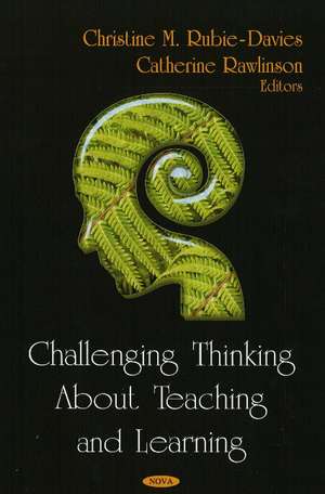 Challenging Thinking About Teaching & Learning de Christine M Rubie-Davies