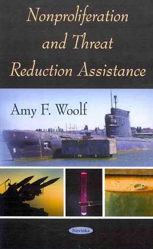 Nonproliferation and Threat Reduction Assistance de Amy F. Woolf