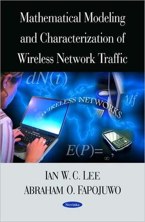 Mathematical Modeling and Characterization of Wireless Network Traffic de Ian W.C. Lee