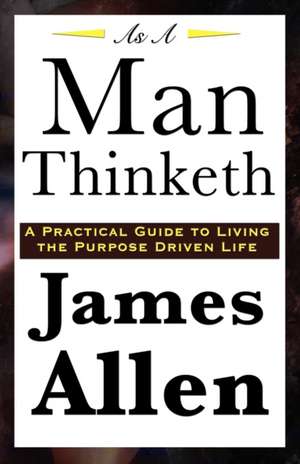 As A Man Thinketh de James Allen