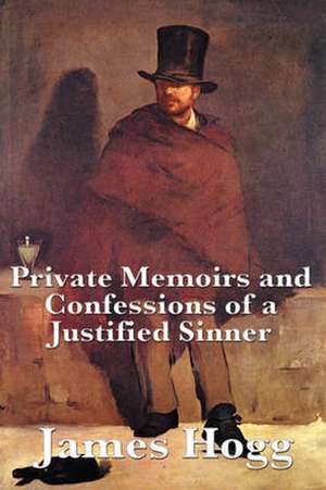 Private Memoirs and Confessions of a Justified Sinner de James Hogg