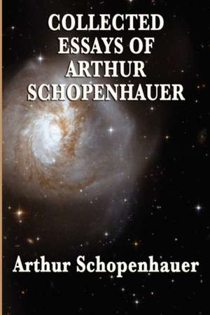 Collected Essays of Arthur Schopenhauer: His Masquerade de Arthur Schopenhauer