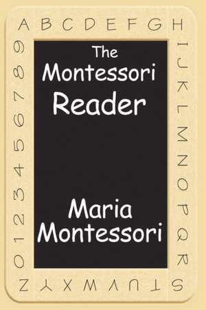 The Montessori Reader de Maria Montessori