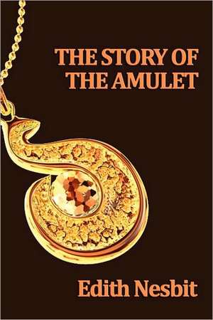 The Story of the Amulet de Edith Nesbit