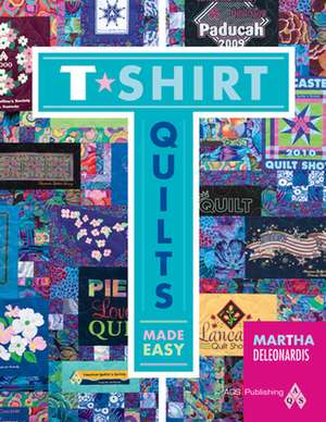 T-Shirt Quilts Made Easy de Martha Deleonardis