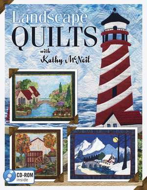 Landscape Quilts with Kathy McNeil de Malcolm Ed. McNeil