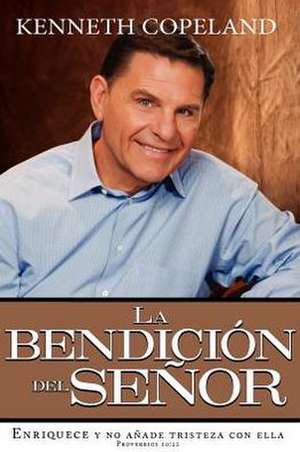 La Bendicion del Senor: The Blessing of the Lord de Kenneth Copeland