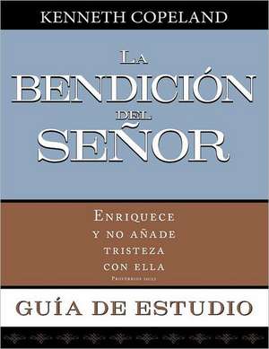 La Bendicion del Senor Guia de Estudio: Blessing of the Lord Study Guide de Kenneth Copeland