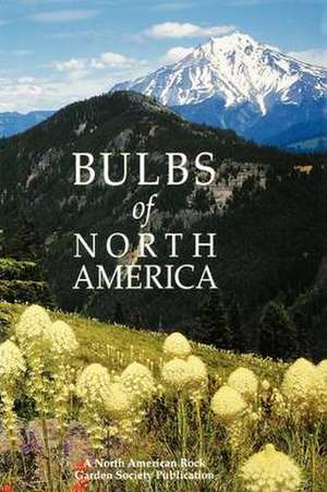 Bulbs of North America de Amer North American Rock Garden Society