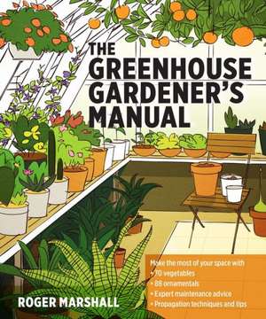 The Greenhouse Gardener's Manual de Roger Marshall