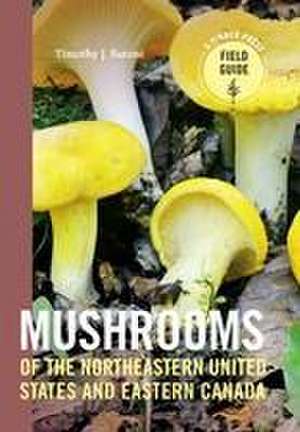 Mushrooms of the Northeastern United States and Eastern Canada de Timothy J. Baroni