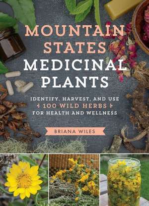 Mountain States Medicinal Plants de Briana Wiles