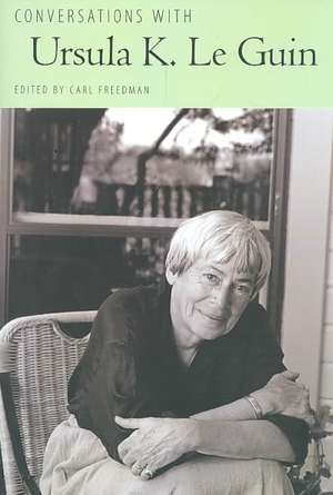 Conversations with Ursula K. Le Guin de Carl Howard Freedman