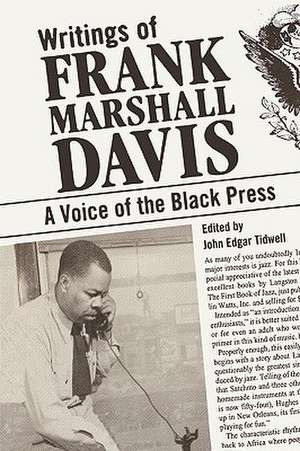 Writings of Frank Marshall Davis: A Voice of the Black Press de Frank Marshall Davis